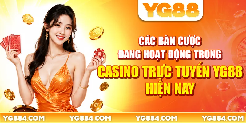 Casino Trực Tuyến YG88: 6 Bàn Cược Mở 24 Giờ - Piwin