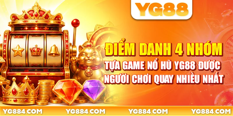 Nổ Hũ YG88: 7 Tựa Slot Hot Nhất Cùng Cách Chơi - Piwin