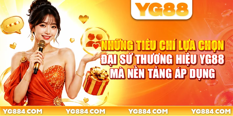 Đại Sứ Thương Hiệu YG88: 3 Tiêu Chí Chọn Gương Mặt - Piwin