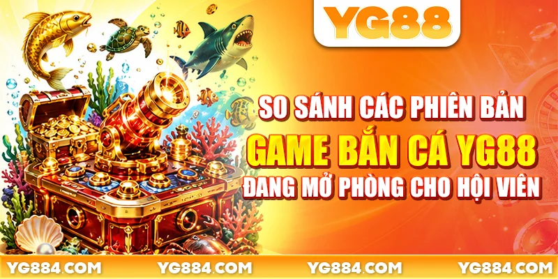 Bắn Cá YG88: 5 Phiên Bản Game Đổi Thưởng Hot - Piwin